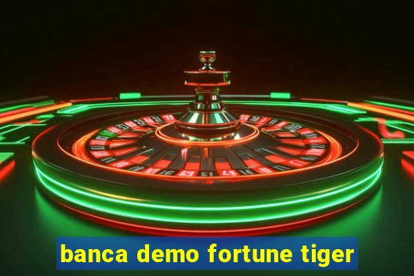 banca demo fortune tiger
